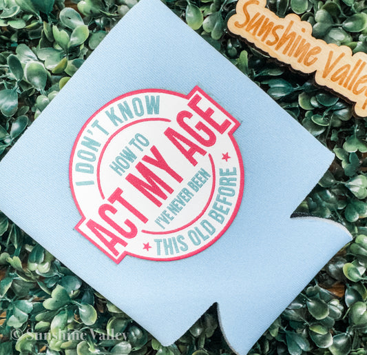 Act my Age, Drink Koozie